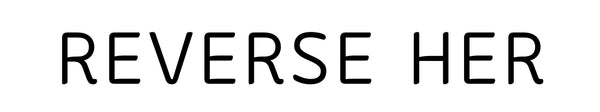 Reverse Her